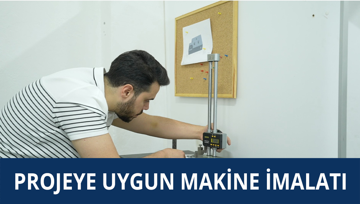 Projeye Uygun Makina İmalatı